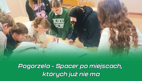 Pogorzela – Spacer po miejscach,  których już nie ma